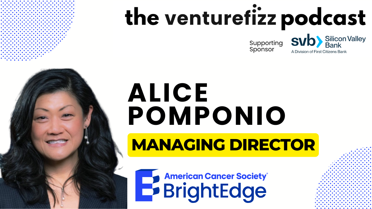 The VentureFizz Podcast - Alice Pomponio, Managing Director at BrightEdge, the Investing Arm of the American Cancer Society banner image