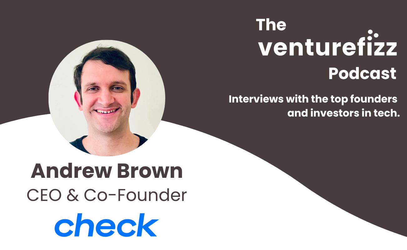 The VentureFizz Podcast: Andrew Brown, CEO & Co-Founder at Check banner image