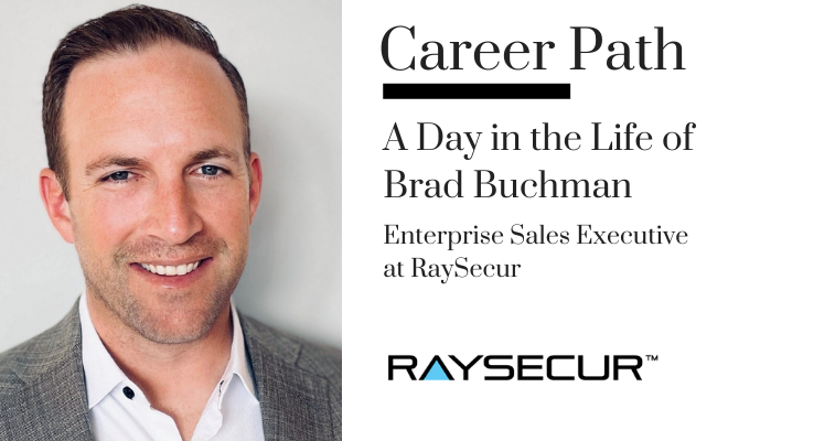 Career Path – Brad Buchman, Enterprise Sales Executive at RaySecur banner image