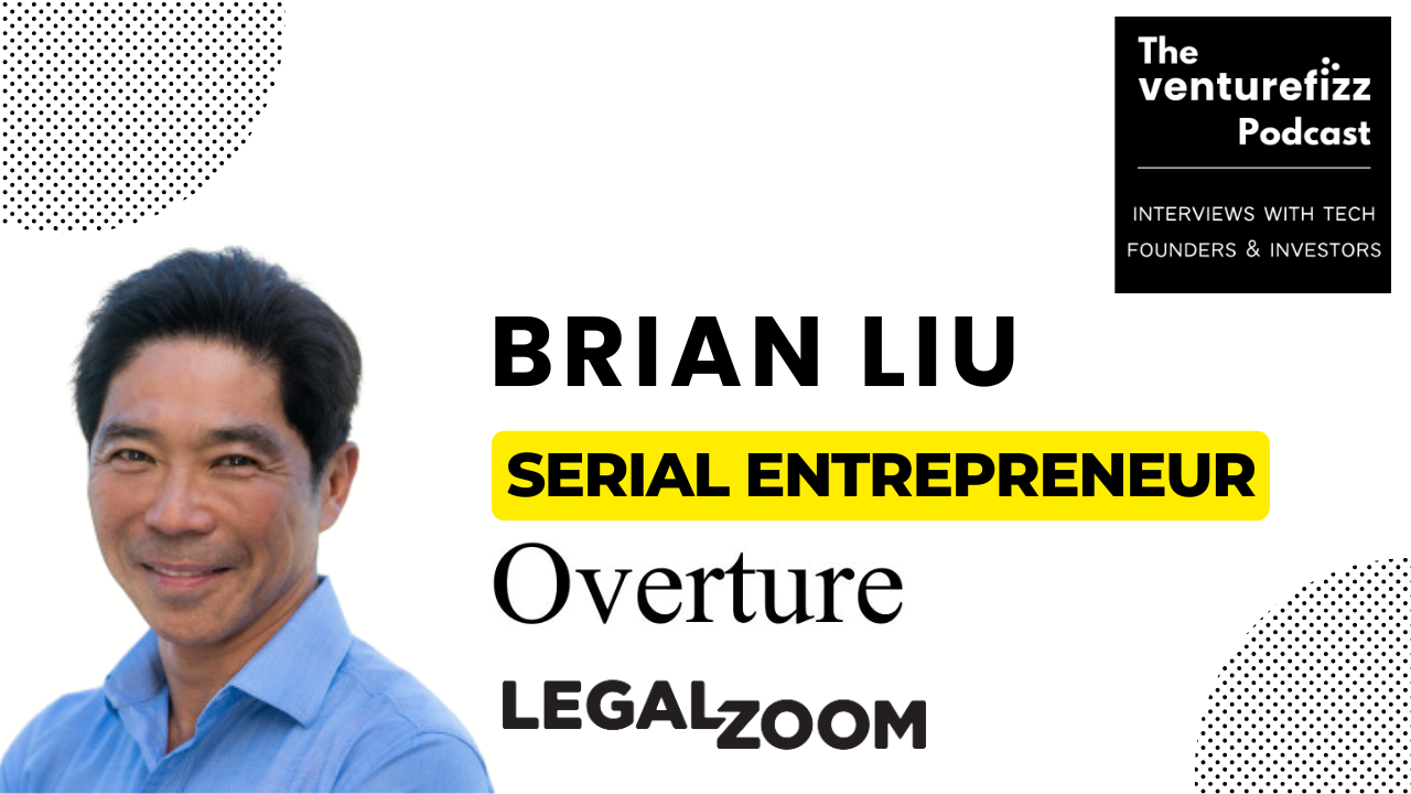 The VentureFizz Podcast - Brian Liu, Serial Entrepreneur: LegalZoom, BizCounsel, & Overture banner image