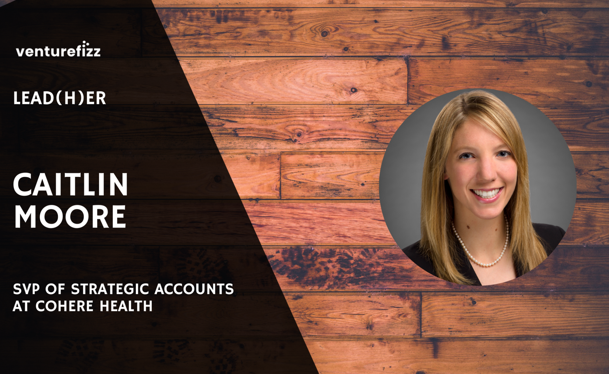 Lead(H)er Profile - Caitlin Moore, SVP of Strategic Accounts at Cohere Health banner image