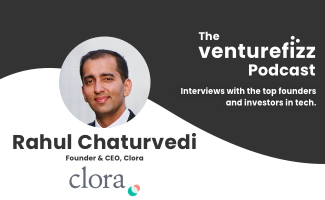The VentureFizz Podcast: Rahul Chaturvedi - Founder & CEO of Clora