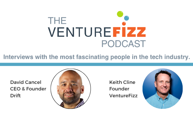 The VentureFizz Podcast: David Cancel - CEO and Founder of Drift banner image