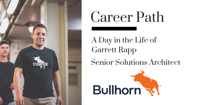 Career Path: Garrett Rapp, Senior Solutions Architect at Bullhorn banner image