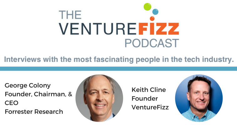 The VentureFizz Podcast: George Colony - Founder, Chairman, and CEO of Forrester Research banner image