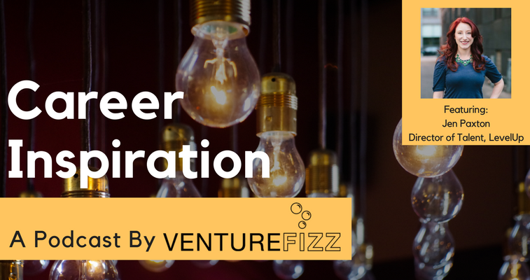 The VentureFizz Career Inspiration Podcast: Jen Paxton, Director of Talent at LevelUp banner image