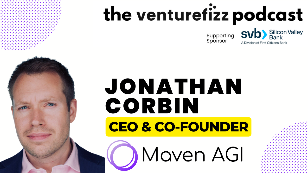 The VentureFizz Podcast: Jonathan Corbin - CEO & Co-Founder, Maven AGI banner image