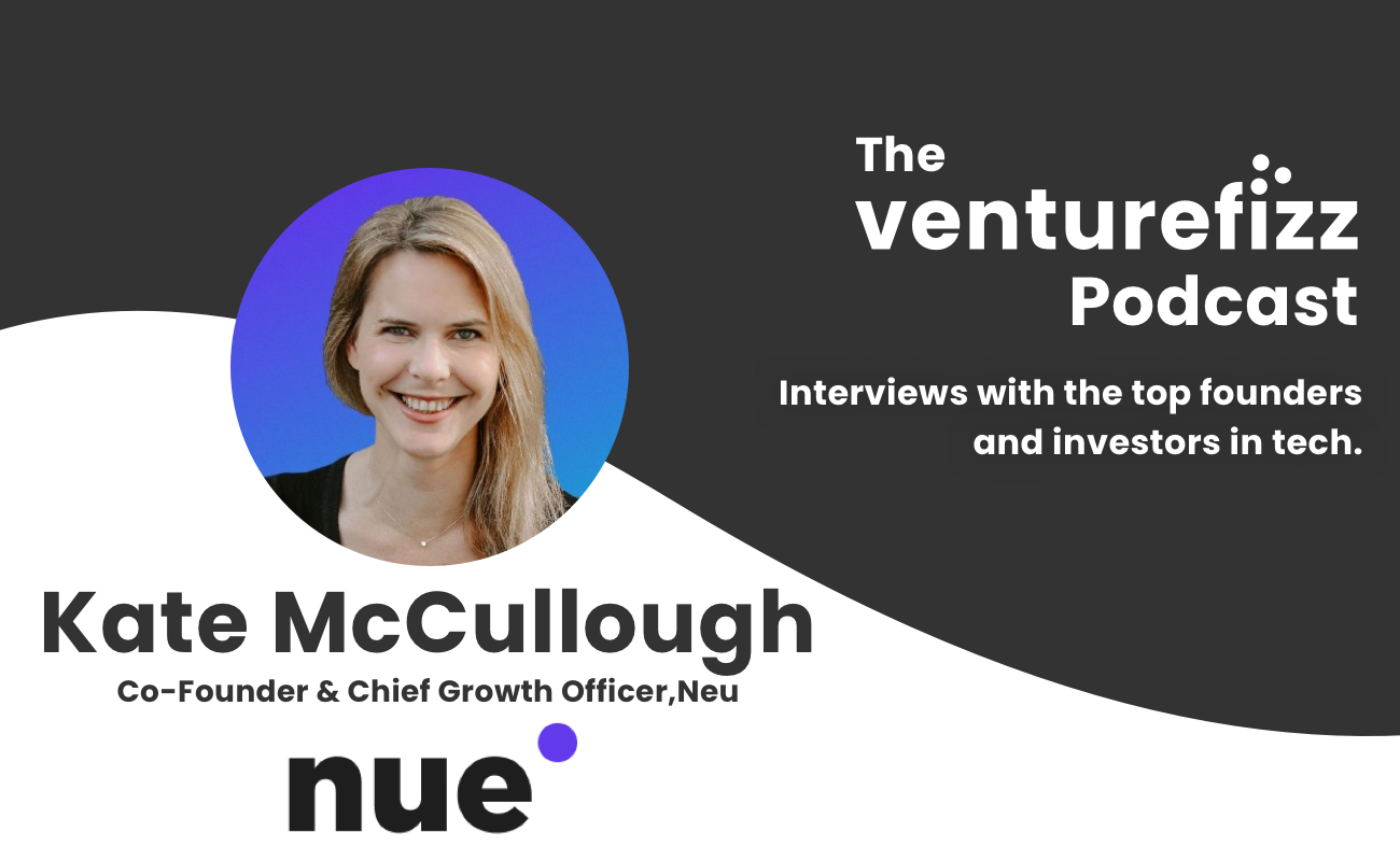 The VentureFizz Podcast: Kate McCullough - Co-Founder & Chief Growth Officer at Nue banner image