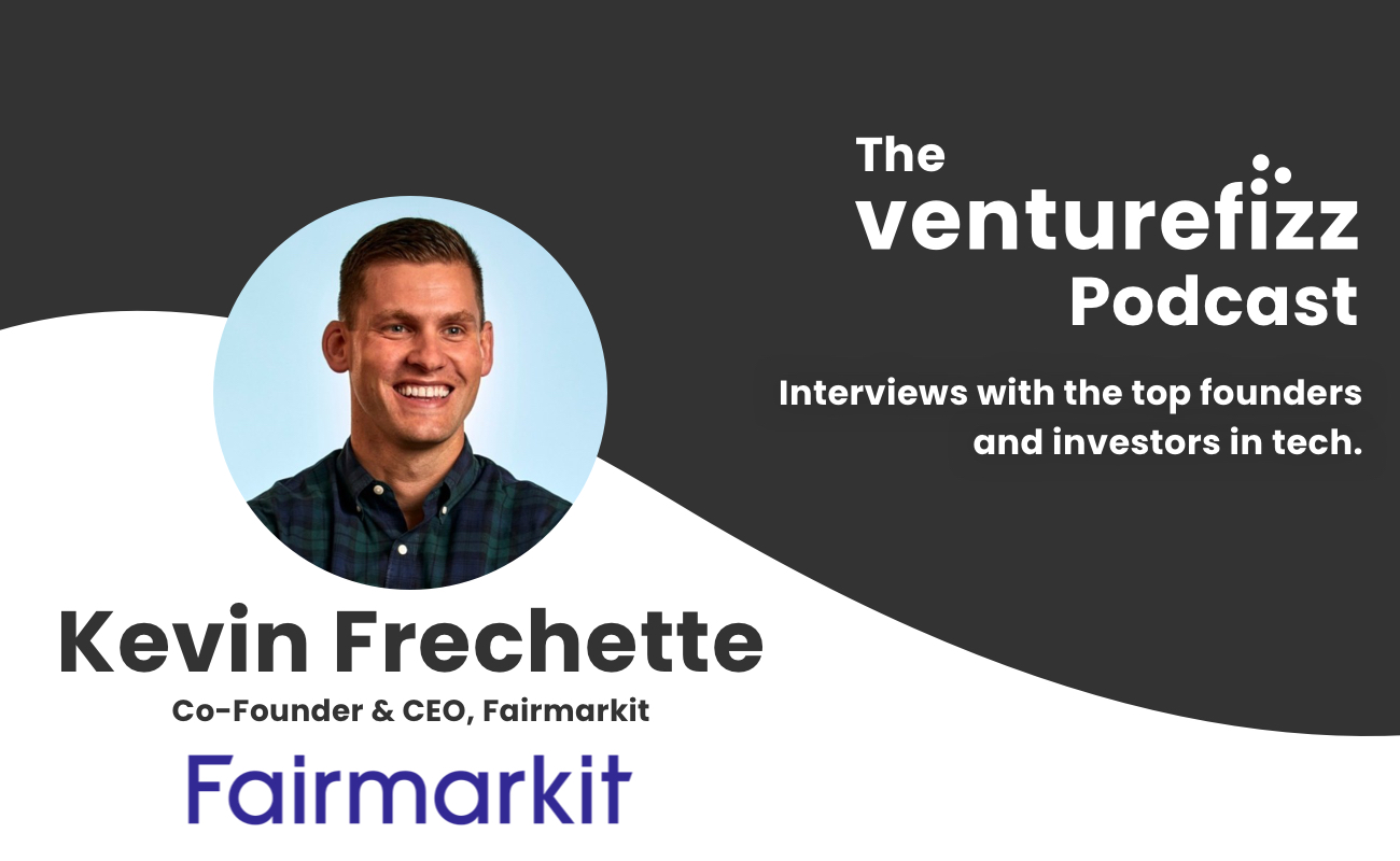 The VentureFizz Podcast: Kevin Frechette - Co-Founder & CEO of Fairmarkit banner image