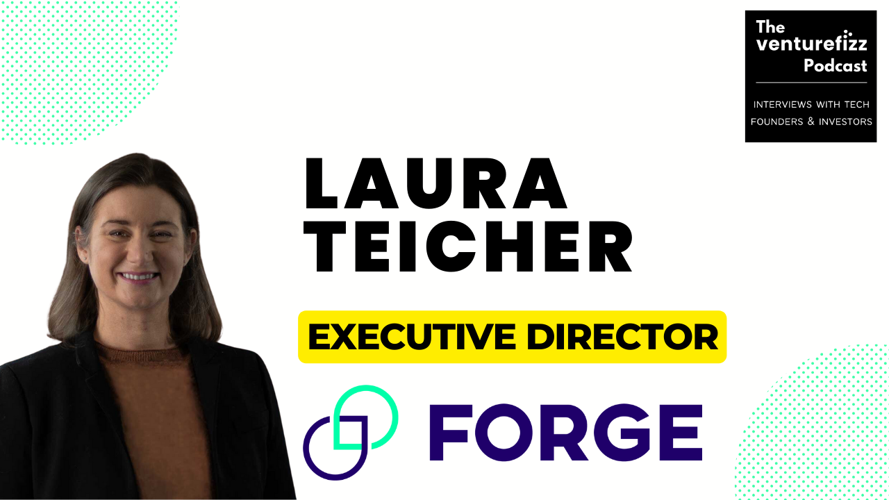 The VentureFizz Podcast: Laura Teicher - Executive Director, FORGE banner image