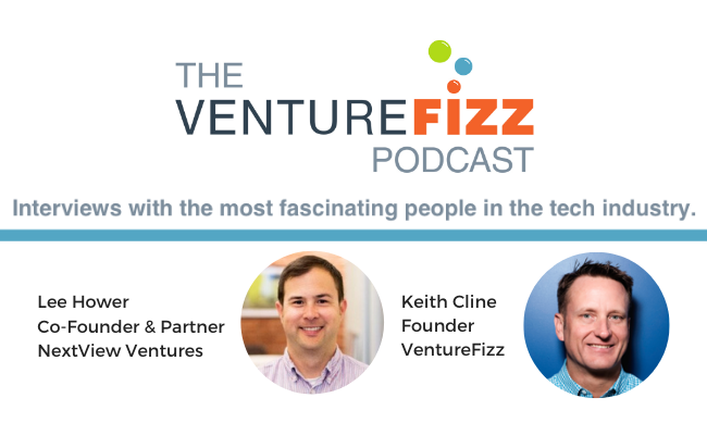The VentureFizz Podcast: Lee Hower - Co-Founder & Partner at NextView Ventures banner image