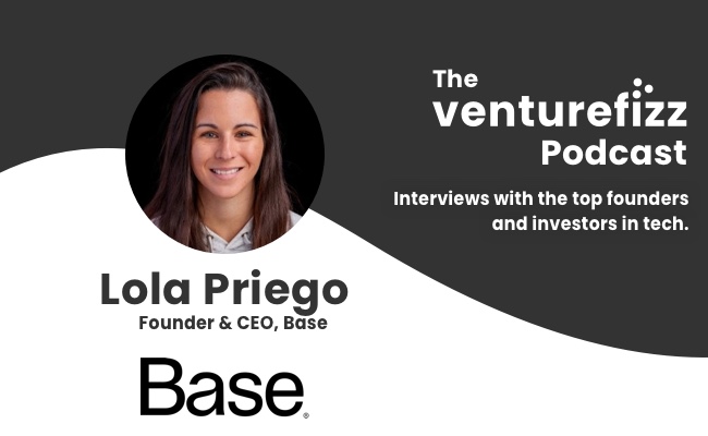 The VentureFizz Podcast: Lola Priego - Founder & CEO of Base banner image
