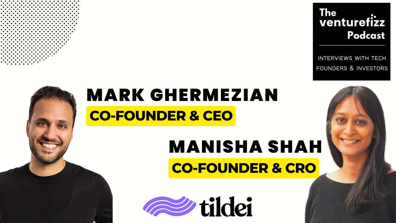 The VentureFizz Podcast: Mark Ghermezian & Manisha Shah, Founders of Tildei banner image