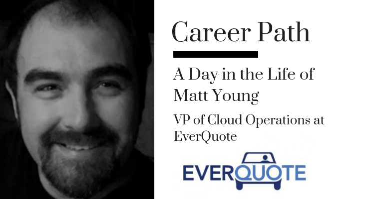 Career Path: Matt Young, VP of Cloud Operations at EverQuote banner image