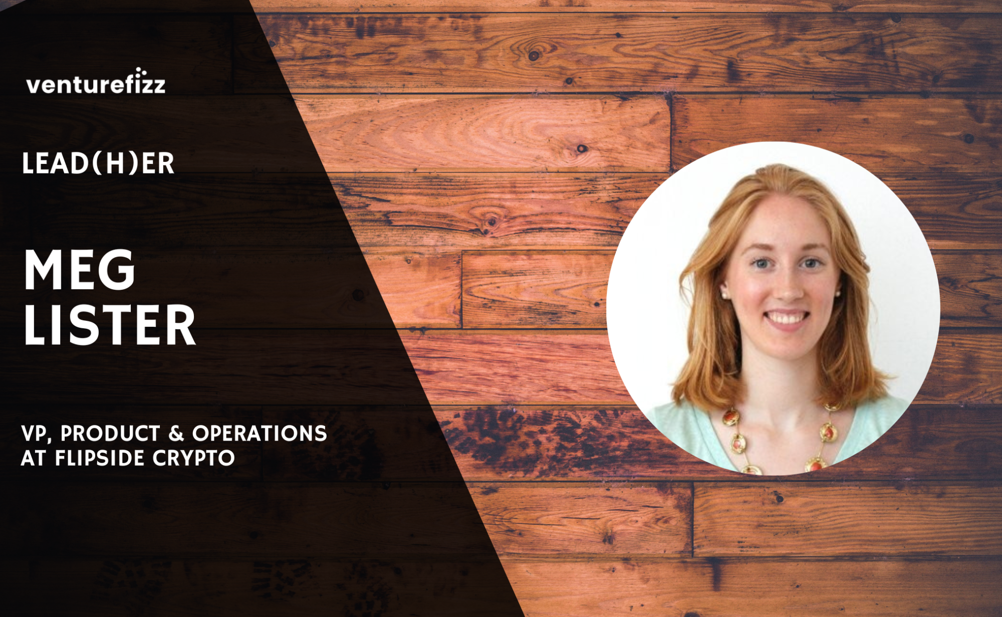 Lead(H)er Profile - Meg Lister, VP, Product & Operations at Flipside Crypto banner image