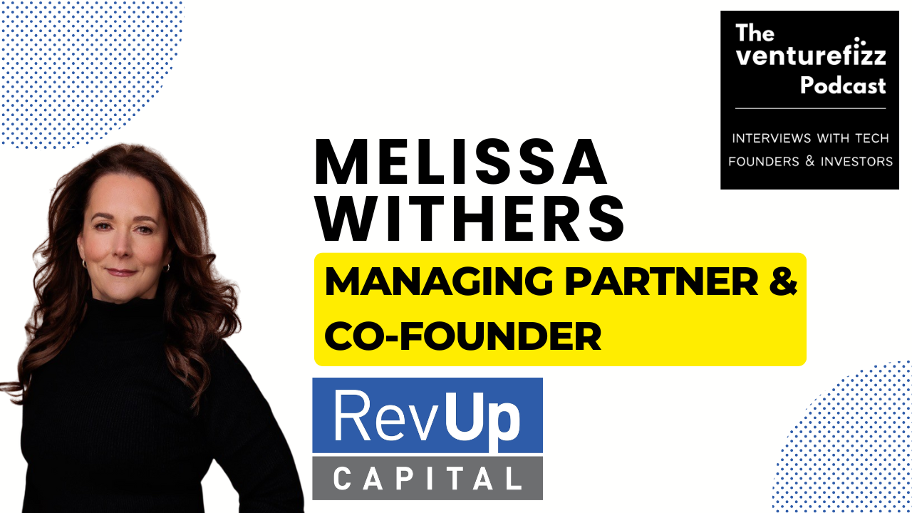 The VentureFizz Podcast - Melissa Withers, Managing Partner & Co-Founder of RevUp Capital banner image