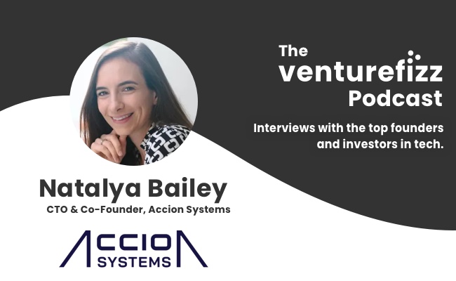 The VentureFizz Podcast: Natalya Bailey - CTO & Co-Founder, Accion Systems banner image