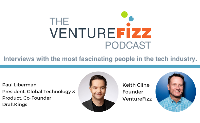 The VentureFizz Podcast: Paul Liberman - Co-Founder & President, Global Tech & Product at DraftKings banner image
