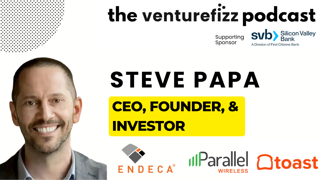 The VentureFizz Podcast: Steve Papa - Serial Entrepreneur, Mentor, and Investor banner image