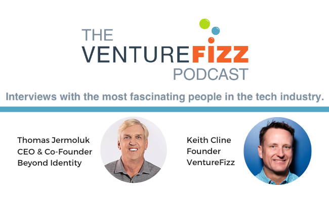 The VentureFizz Podcast: Thomas Jermoluk - CEO & Co-Founder of Beyond Identity banner image