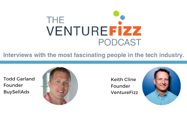 The VentureFizz Podcast: Todd Garland - Founder of BuySellAds banner image