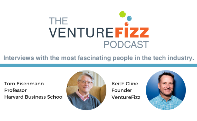 The VentureFizz Podcast: Tom Eisenmann - Professor at Harvard Business School banner image
