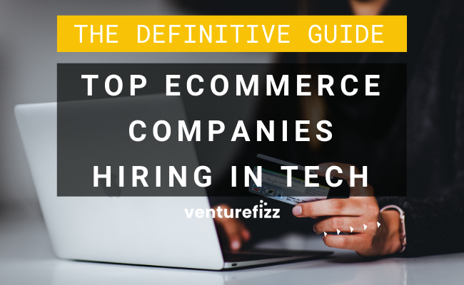 The Definitive Guide to the Top eCommerce Companies Hiring in Tech banner image