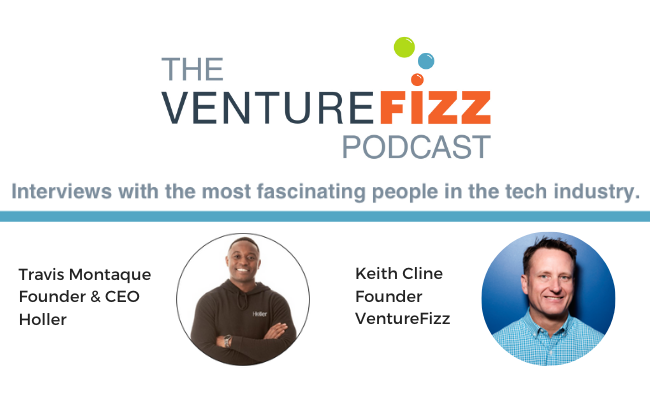 The VentureFizz Podcast: Travis Montaque - Founder and CEO of Holler banner image
