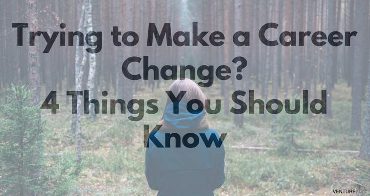Trying to Make a Career Change? 4 Things You Should Know banner image