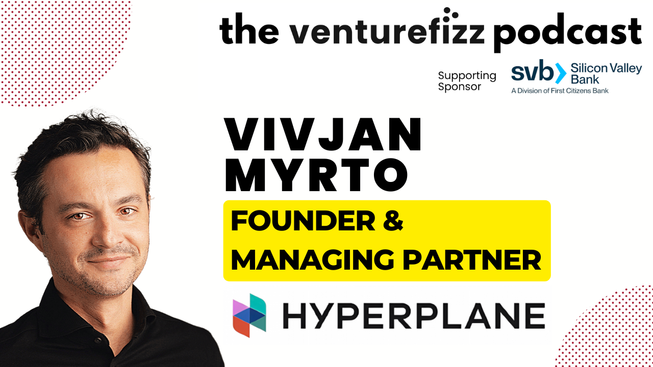 The VentureFizz Podcast: Vivjan Myrto - Founder & Managing Partner at Hyperplane banner image