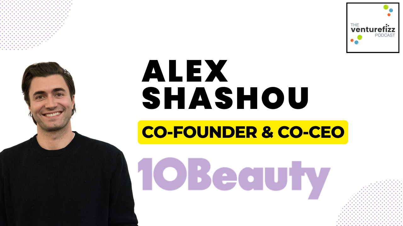 Episode 325: Alex Shashou, Co-Founder & Co-CEO, 10Beauty