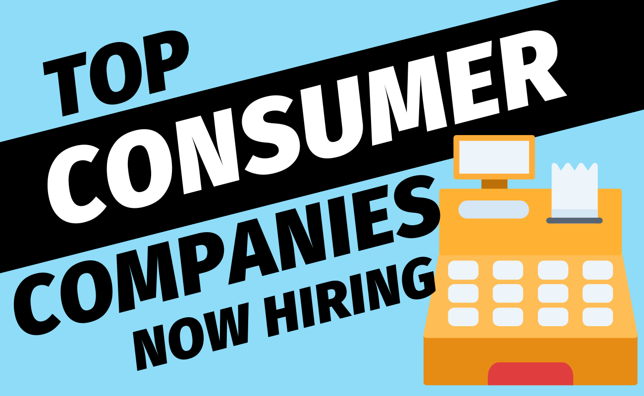 Your Guide to Consumer Companies – Hiring Now!