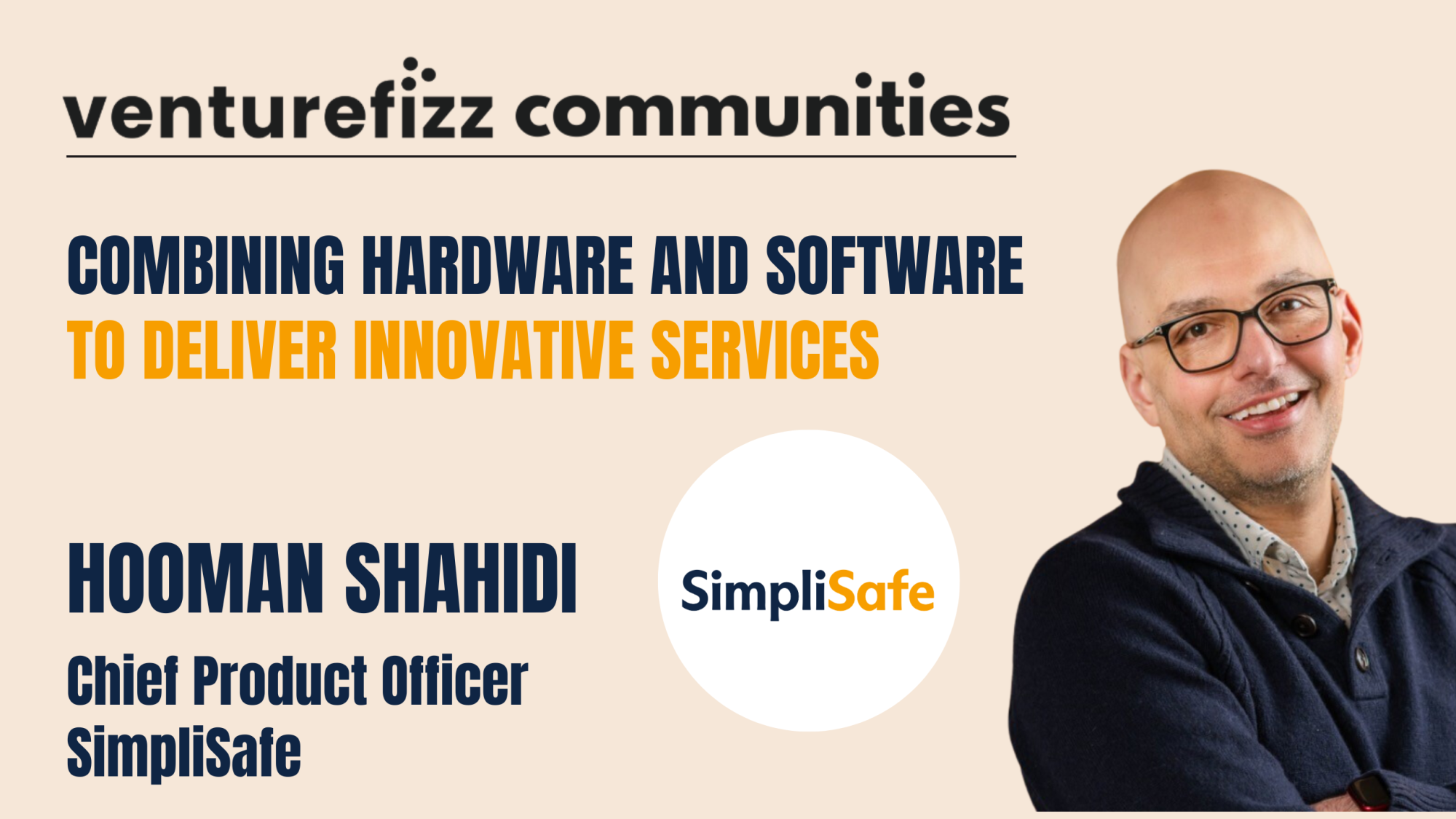 Combining Hardware and Software to Deliver Innovative Services - Hooman Shahidi, Chief Product Officer at SimpliSafe