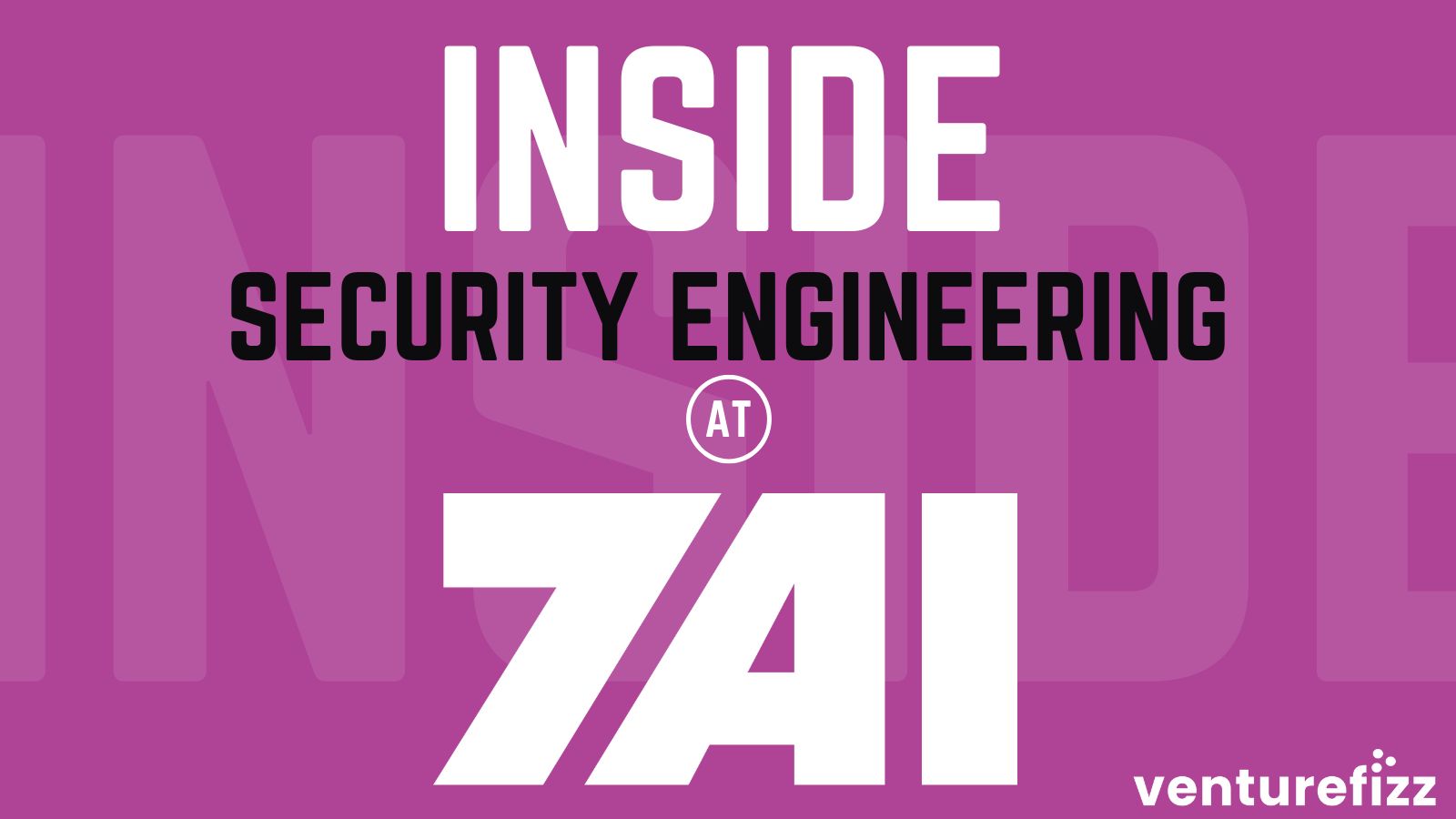 Inside Security Engineering at 7AI