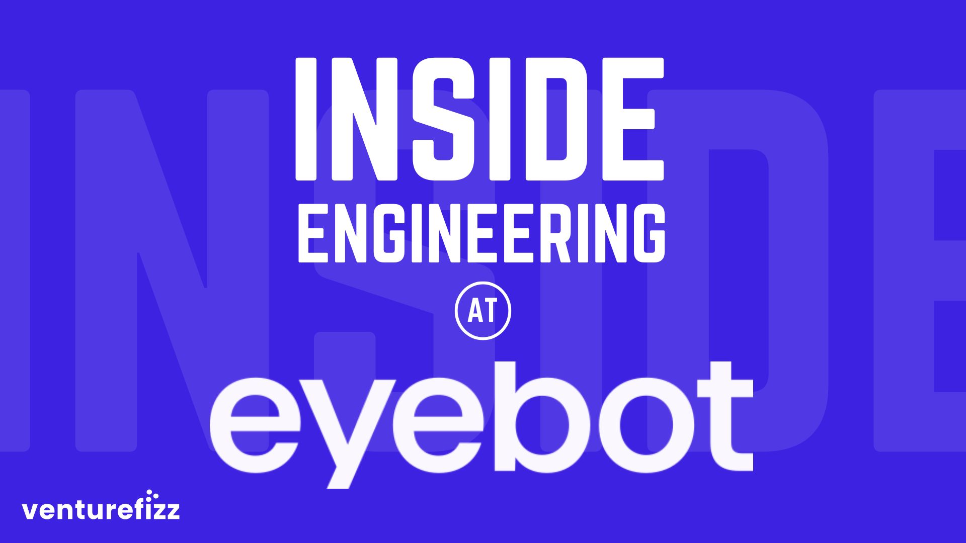 Inside Engineering at Eyebot