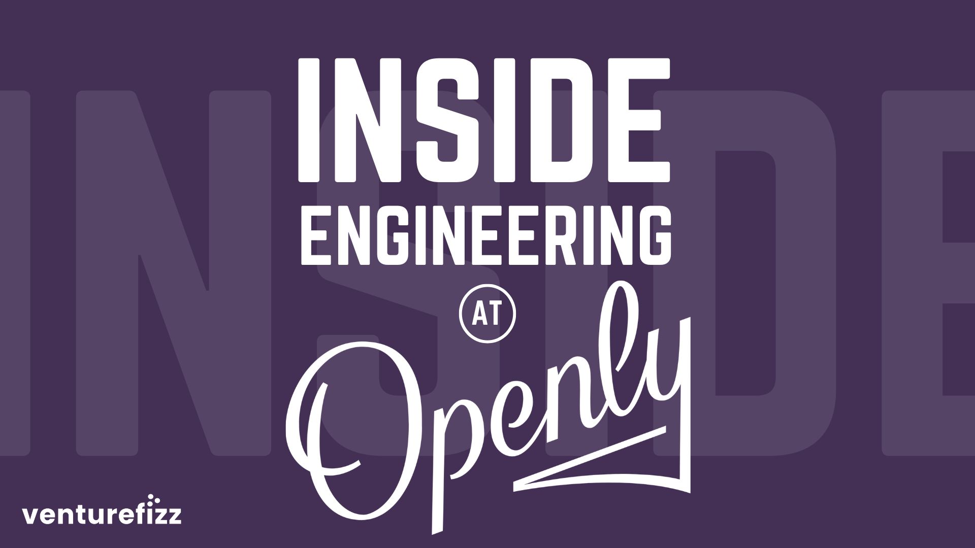 Inside Engineering at Openly