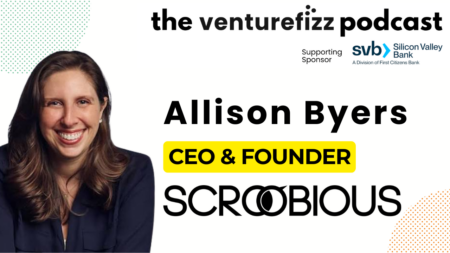 Portrait of Allison Byers, CEO & Founder of Scroobious, smiling on a banner for The VentureFizz Podcast with SVB sponsor logos.