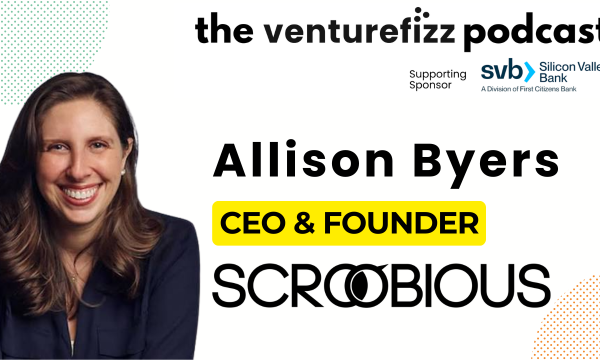 Portrait of Allison Byers, CEO & Founder of Scroobious, smiling on a banner for The VentureFizz Podcast with SVB sponsor logos.