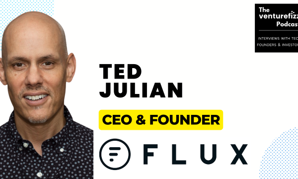 Portrait of Ted Julian, CEO and Founder of Flux, with The VentureFizz Podcast logo in the top-right corner.